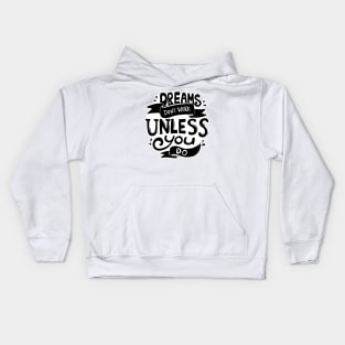 Dreams don't work unless you do Kids Hoodie